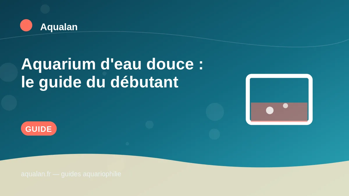 Illustration Aqualan : aquarium d'eau douce : le guide du débutant